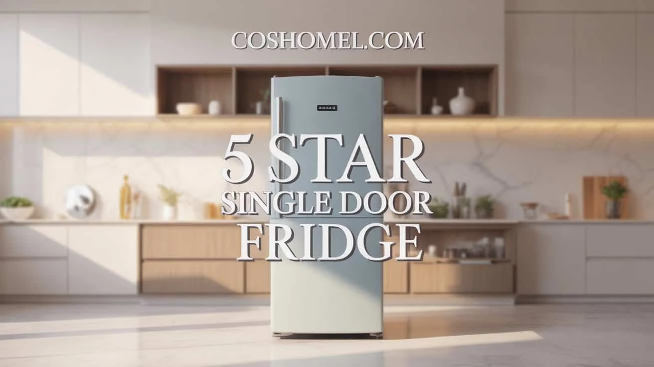 in the centre ,a blue colour single door fridge and the title '5 star single door fridge' and at the top the website name coshomel.com these all are within a modern kitchen background. this image take place in coshomel.com blog